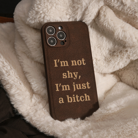 Dark brown — I'm Not Shy I'm Just A Bitch Niche Girls Funny Statement 15, 14, 13, 12 iPhone Case