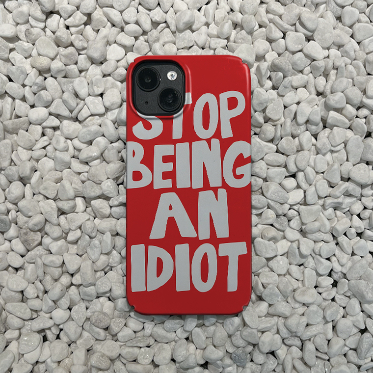 Stop Being An Idiot – Text Words 15, 14, 13, 12, 11 iPhone Case