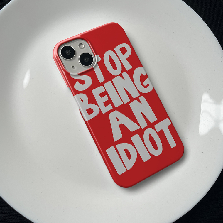 Stop Being An Idiot – Text Words 15, 14, 13, 12, 11 iPhone Case