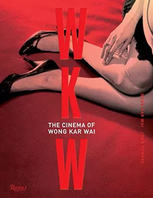Wang Jiawei Yingji WKW: The Cinema of Wong Kar Wai Wai Wang Jiawei фильм искусство альбом