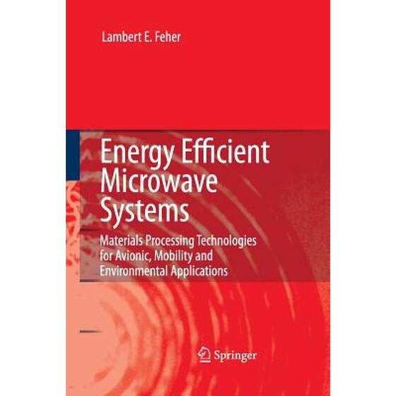 Energy Efficient Microwave Systems : Materials Processing Technologies for Avionic, Mobility... [9783662518786]