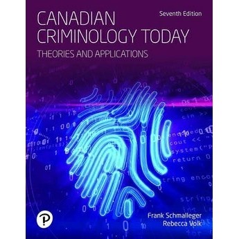 Canadian Criminology Today,Canadian Edition 7th Edition by Frank Schmalleger