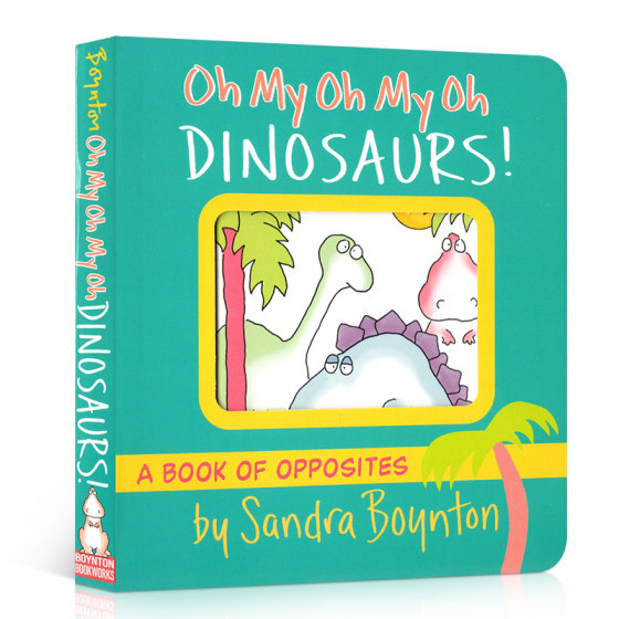 英文原版 Oh My Oh My Oh Dinosaurs!: A Book of Opposites (Boynton on Board) 哦 我的恐龙 儿童英语趣味故事绘本纸板书