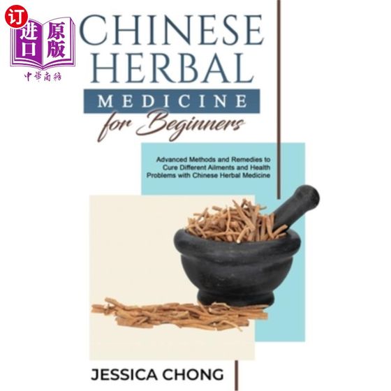 海外直订医药图书Chinese Herbal Medicine for Beginners: Advanced Methods and Remedies to Cure Dif 中草药初学者：先进