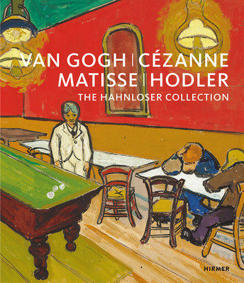 「现货」梵高、塞尚、马蒂斯、霍德勒：哈恩洛瑟收藏 Van Gogh, Cézanne, Matisse, Hodler: The Hahnloser Collection 原版画册