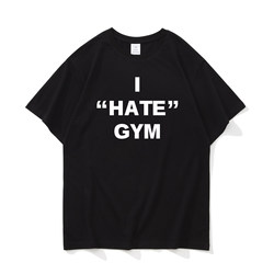 I Hate the Gym. Simple Lettering, Niche Trendy Men's Loose-Fitting Pure Cotton Short-Sleeve T-Shirt for Summer Layering