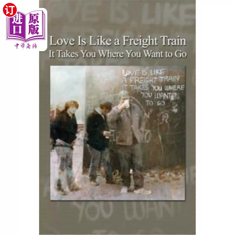 海外直订Love Is Like a Freight Train - It Takes You Where You Want