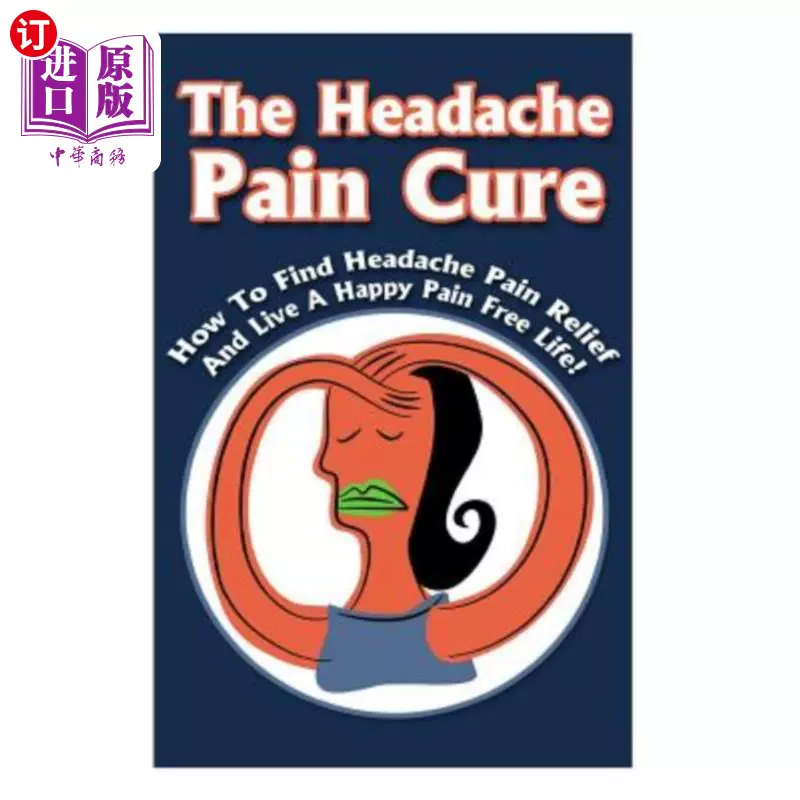 海外直订医药图书The Headache Pain Cure: How To Find Headache Pain