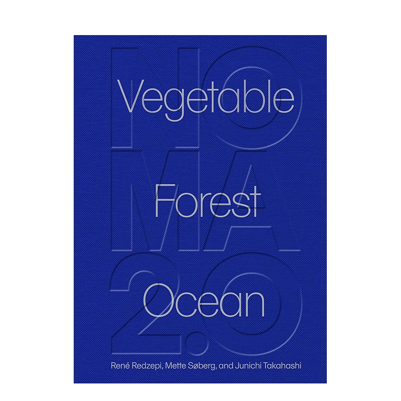【Noma 2.0:Vegetable,Forest,Ocean 】英語版 Noma 2.0: Vegetable, Forest, Ocean: Redzepi, René, Søberg
