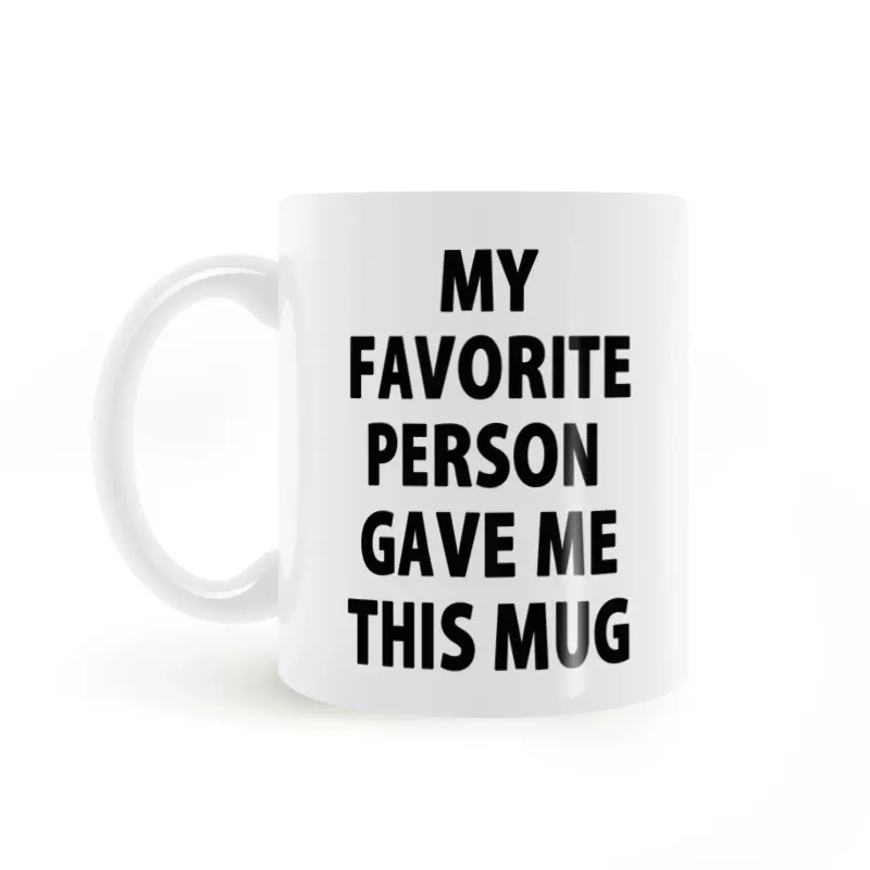 MY FAVORITE PERSON GAVE ME THIS MUG 别人给我的陶瓷马克杯子-Taobao