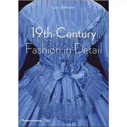 19th Century Fashion In Detail 19世纪的时装时尚细节服装服饰