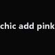 chic add pink